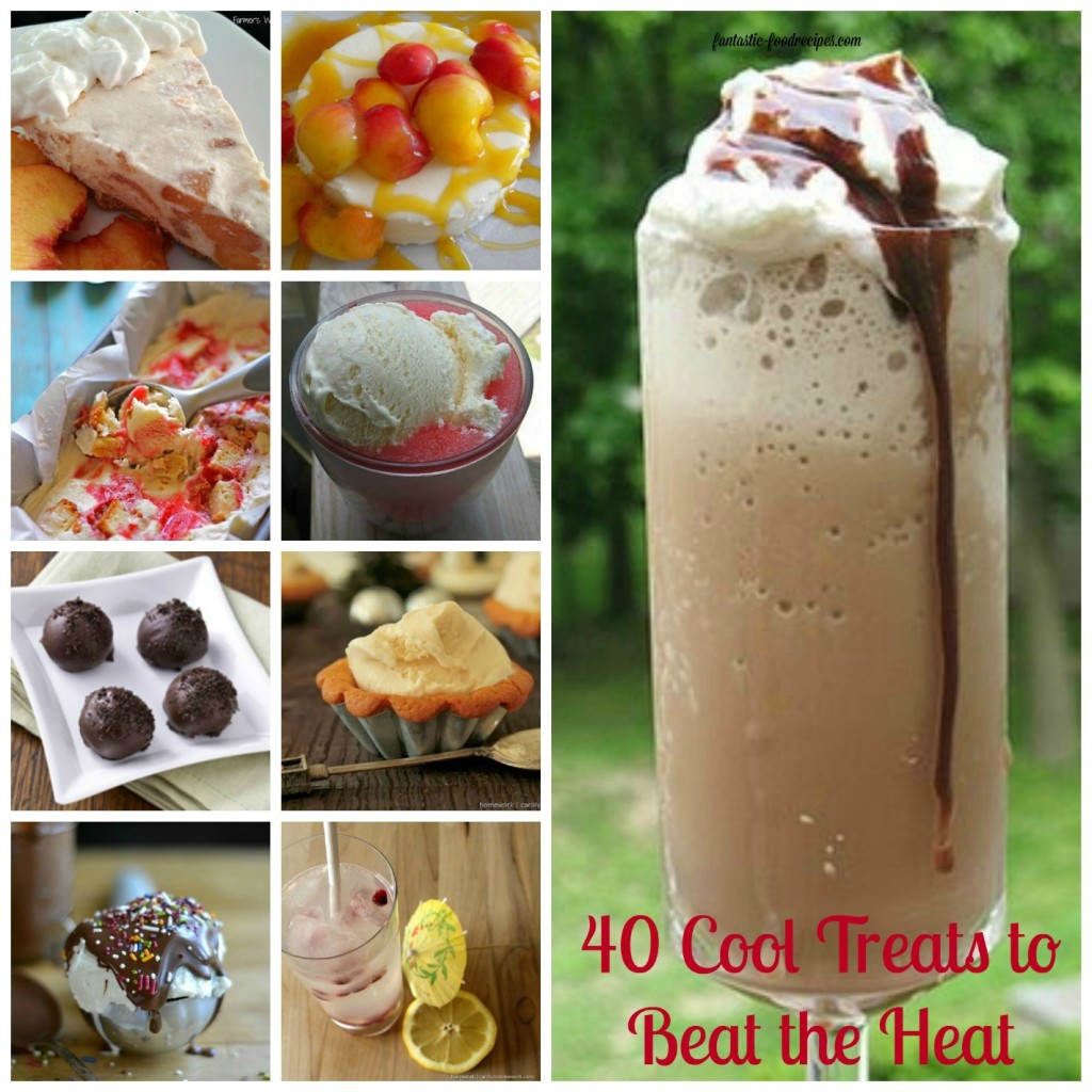 40 Cool Treats To Beat The Heat Fantastic Food Recipes 0802