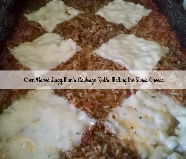 Oven Baked Lazy Man's Cabbage Rolls- Melting the Swiss Cheese